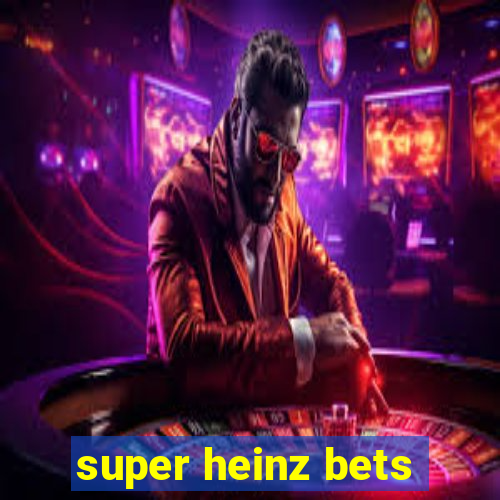 super heinz bets